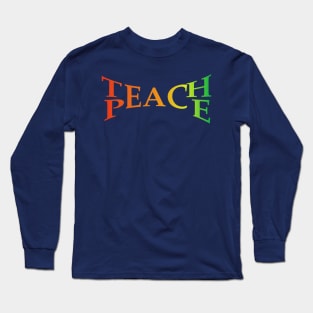 Teach Peace Rainbow Inspirational Motivational T-Shirt Long Sleeve T-Shirt